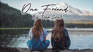 One Friend - By: Dan Seals (Lyrics)🎶 | Heartfelt Song About True Friendship