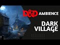 Night in a Dark Village | D&D Ambience | Fantasy Background