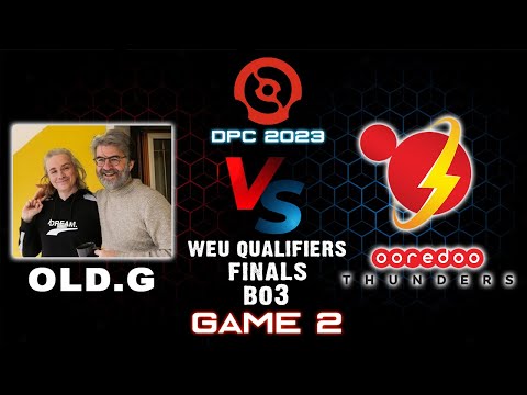 GAME 2 OLD G VS OOREDOO THUNDERS - UB FINAL DPC WEU QUALIFIER! - DPC 2023 TOUR 1 WINTER DOTA 2 / EN