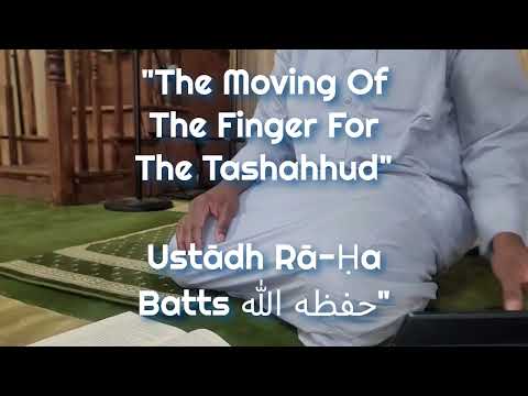 "How To Move The Finger For The Tashahhud"​ - Ustādh Rā-Ḥa Batts حفظه الله