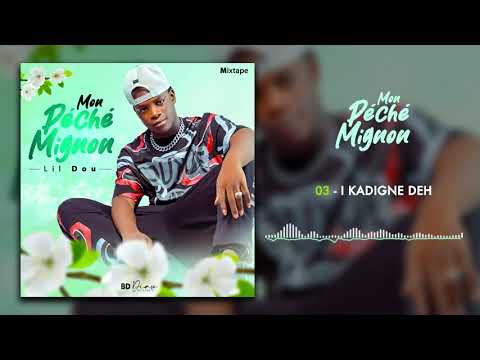 LIL DOU - I KADIGN&Eacute; DEH (Son Officiel)
