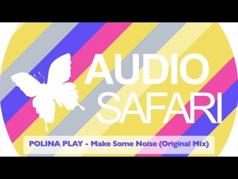 POLINA PLAY - Make Some Noise (Original Mix)