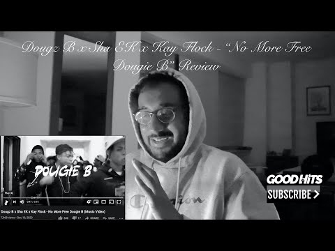 Dougz B x Sha EK x Kay Flock - No More Free Dougie B - GoodhitsTV Review #28