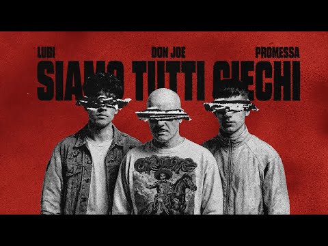 Don Joe - SIAMO TUTTI CIECHI feat. Lubi, Promessa (Visual Video)