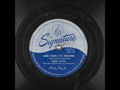 And Then It's Heaven ~ Bobby Doyle with Ray Bloch and His Orchestra (1946)