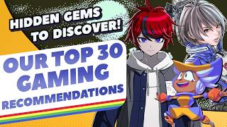 The Top 30 Gaming Recommendations...According to You & Us!