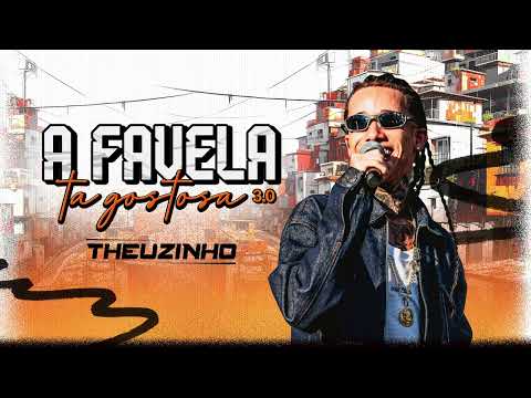 Theuzinho - A FAVELA TÁ GOSTOSA 3.0 (CD Completo)