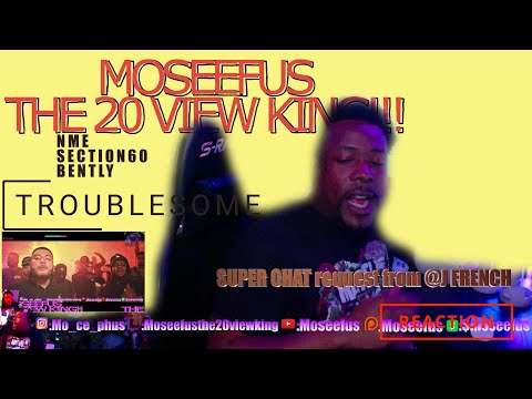 SUPER CHAT request from @J FRENCH \ NME | SECTION60 | BENTLY - TROUBLESOME #reaction #moseefus