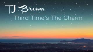 TJ Brown - Third Time's The Charm