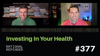 Investing in Your Health | Rational Reminder 377
