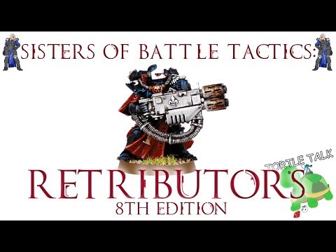 Sisters of Battle Tactics: Retributors - 8th Edition!