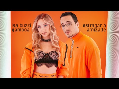 Estragar a Amizade - Isa Buzzi & Gamboa (Clipe Oficial)