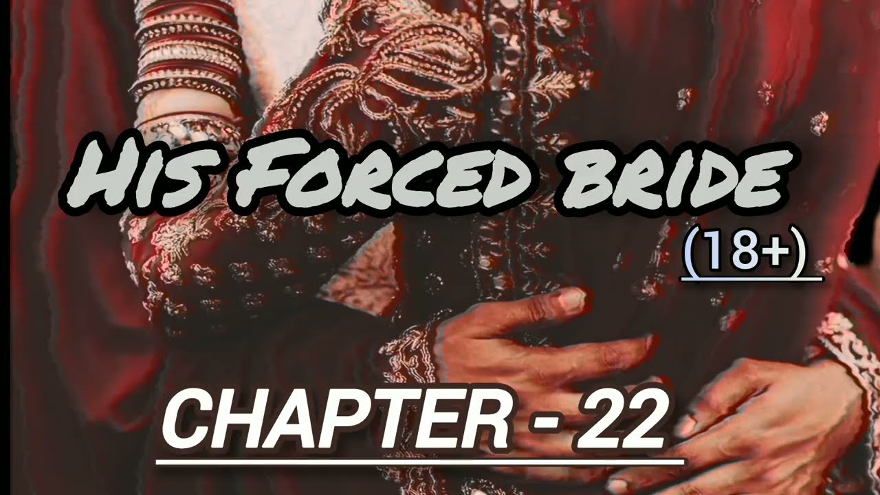 His Forced Bride CHAPTER - 22 | Wattpad coded fictional story || 
