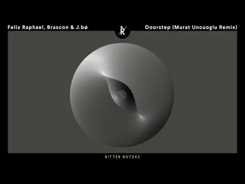 Felix Raphael, Brascon & J.bø - "Doorstep" (Murat Uncuoglu Remix)
