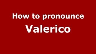 How to pronounce Valerico