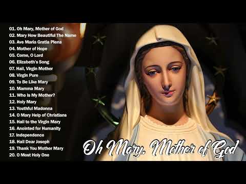 Oh Mary, Mother of God  ✝✝ 20 Marian Hymns and Catholic Songs 🙏🙏 Mary - Mother Of God