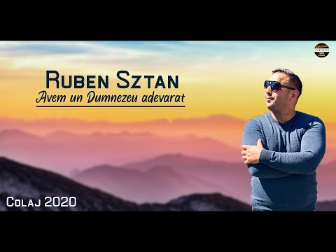 Ruben Sztan : Avem un Dumnezeu adevarat - colaj 2020