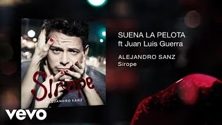 Alejandro Sanz - Suena La Pelota (Audio) ft. Juan Luis Guerra