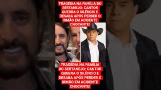 TRAGÉDIA NA FAMÍLIA DO SERTANEJO: CANTOR QUEBRA O SILÊNCIO E DESABA APÓS PERDER O IRMÃO EM ACIDENTE