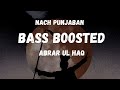 Nach Punjaban (BASS BOOSTED) by Abrar ul haq | Bass boosted Punjabi | new Version | 2023