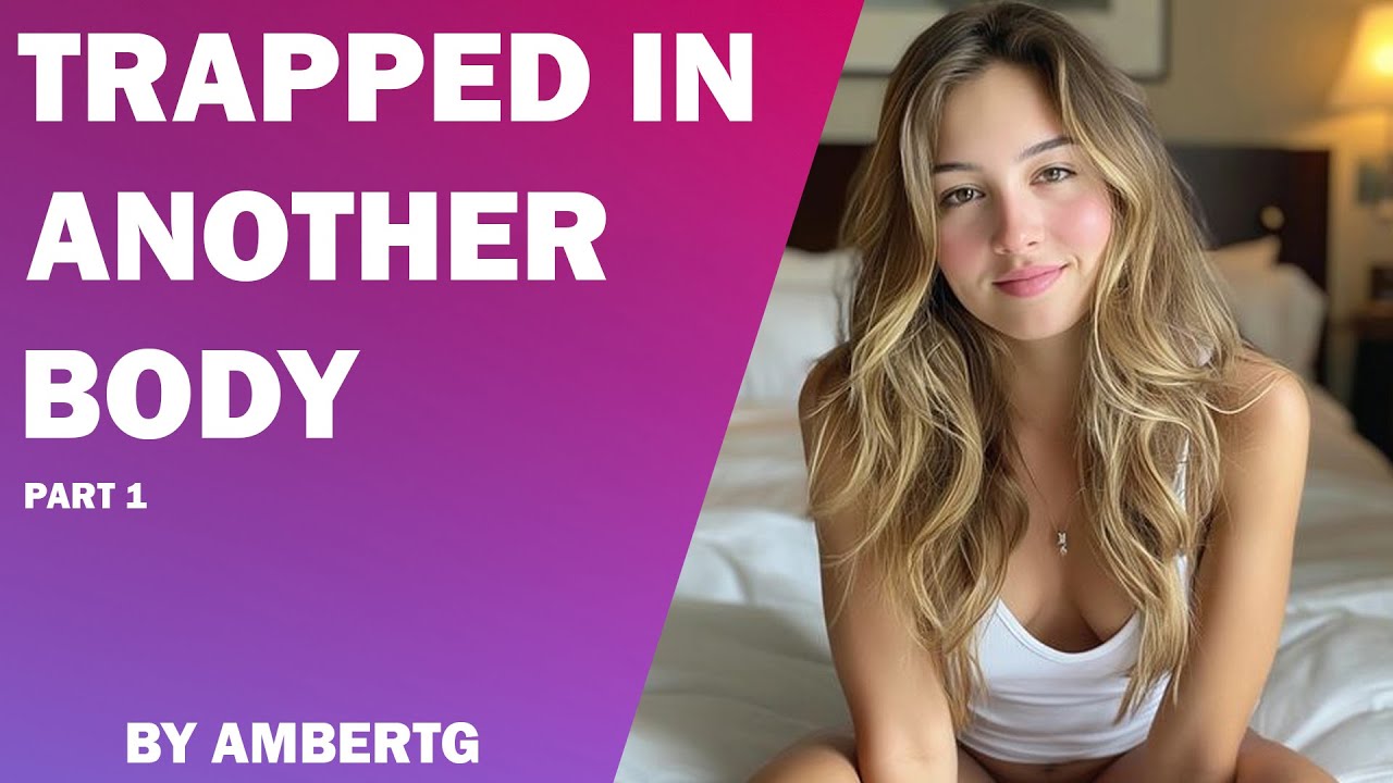 Trapped In my Sisters Body - A TG TF Story┃Part 1