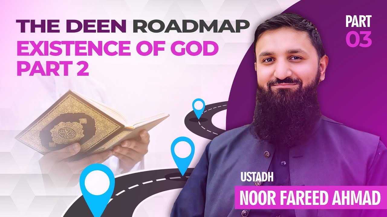 The Deen RoadMap Lesson 3 - Existence Of God Part 2- Noor Fareed Ahmad