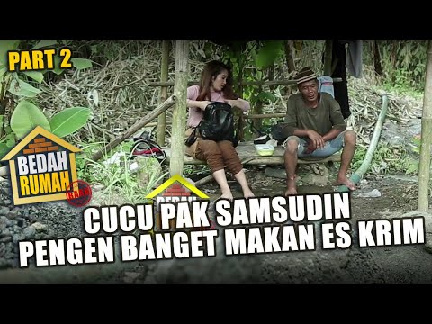 BEDAH RUMAH EPISODE 535 - Cucu Pak Samsudin Pengen Banget Makan Es Krim (PART 2)