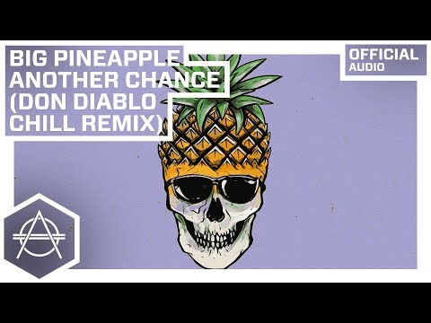 Big Pineapple - Another Chance (Don Diablo Chill Mix) (Official Audio)