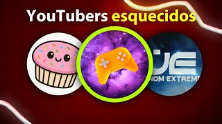 YouTubers que Foram ESQUECIDOS...
