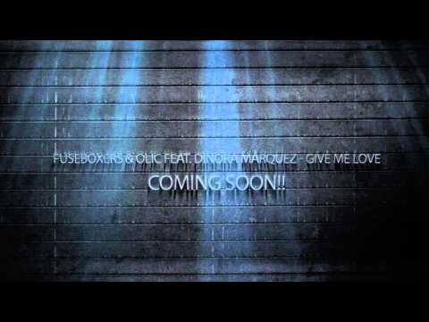 Fuseboxers & OLIC feat. Dinora Marquez - Give me Love [TEASER]