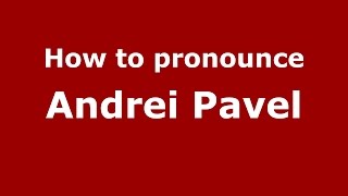 How to pronounce Andrei Pavel