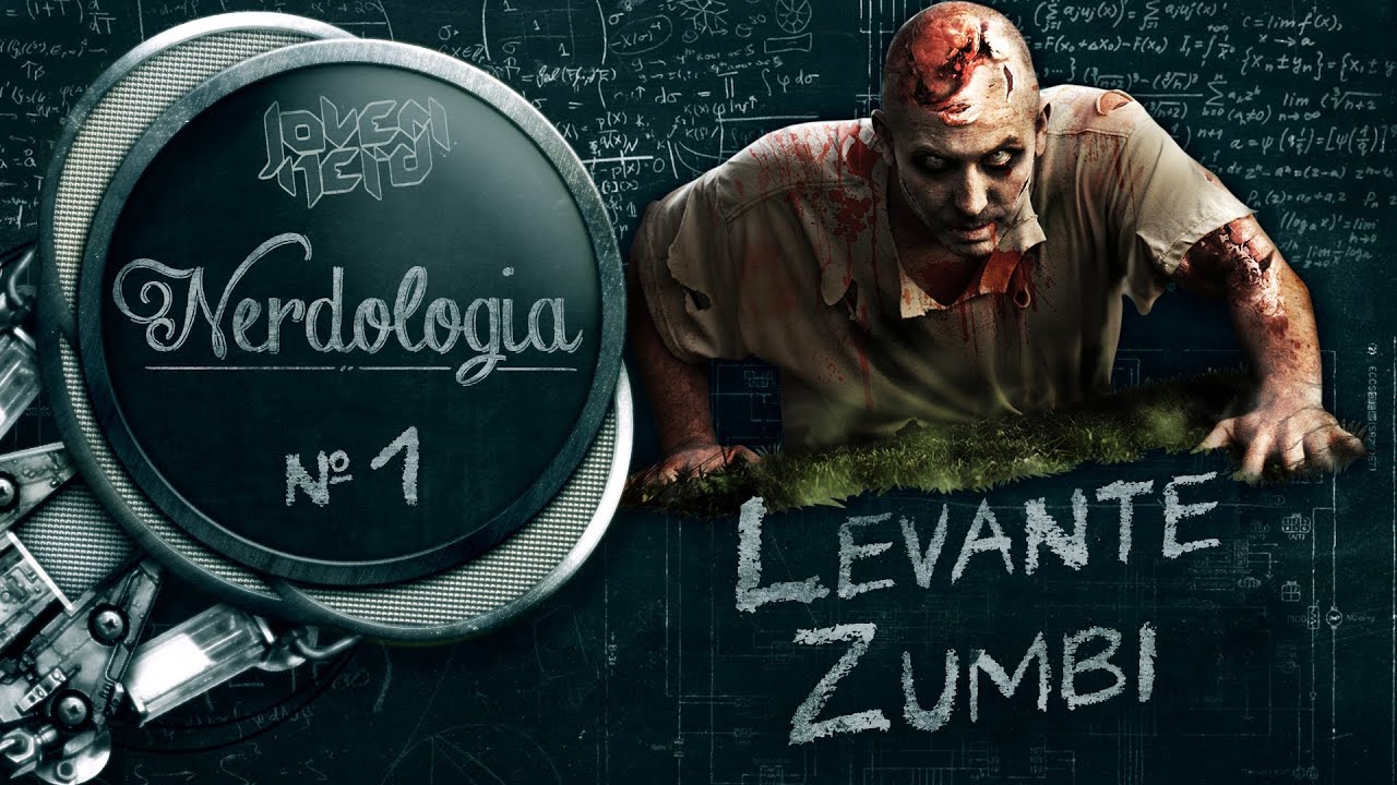LEVANTE ZUMBI | Nerdologia