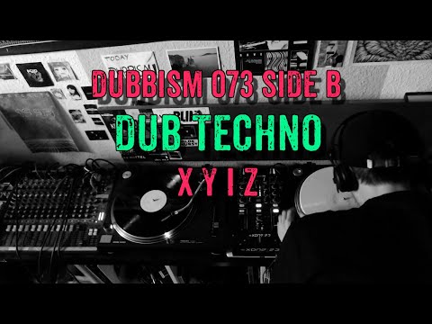 Dub Techno Session 2022 | DUBBISM 073 SIDE B - X y i z.