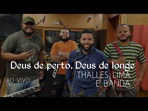 Deus de perto, Deus de longe - Thalles Lima e Banda