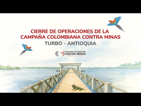 Cierre de Operaciones de la Campaña Colombiana Contra Minas en Turbo - Antioquia.