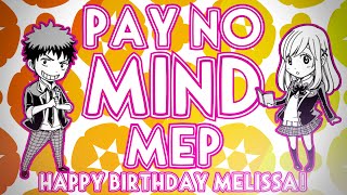 Pay No Mind MEP [HBD Melissa!]