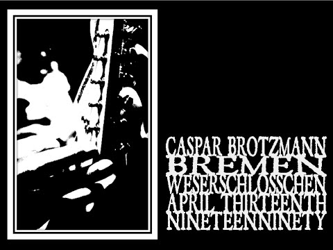 Caspar Brötzmann - Bremen 1990