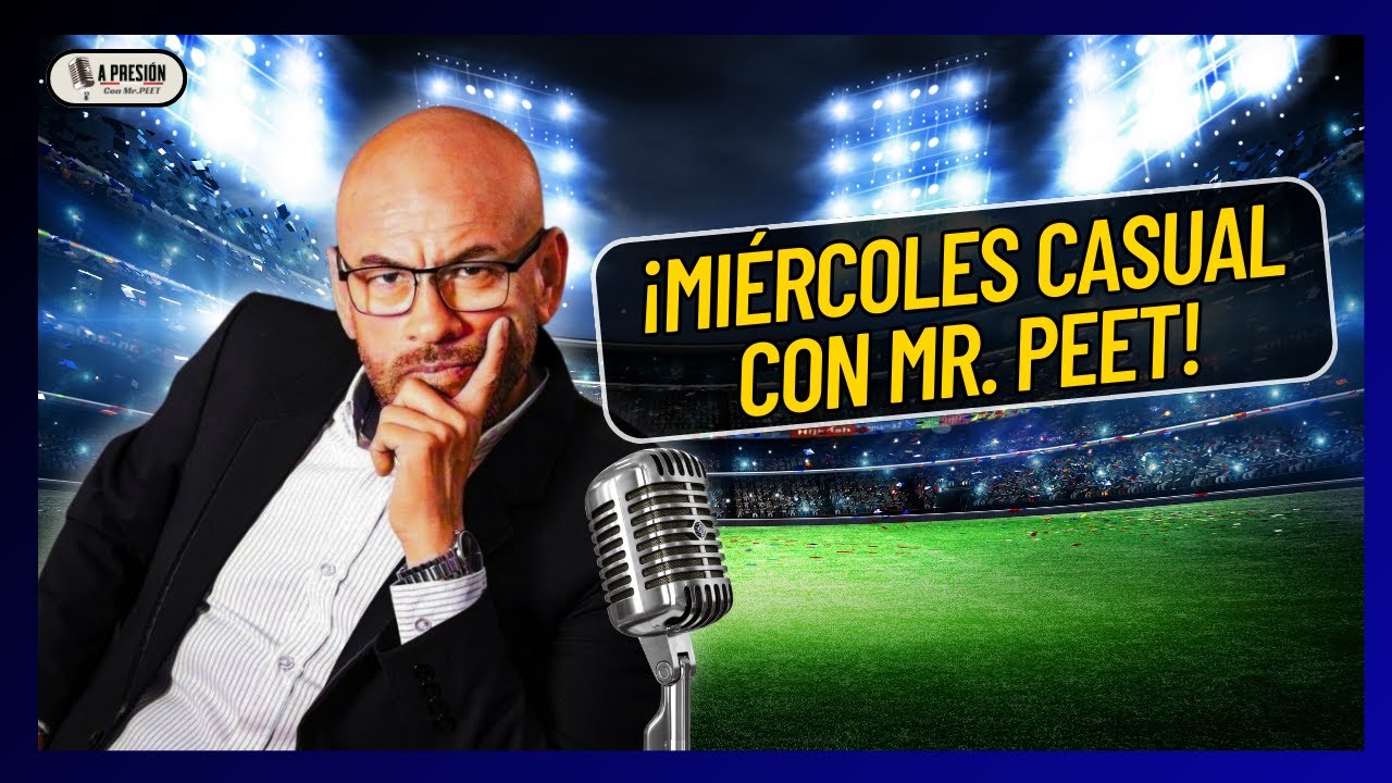 DÍA DE MIÉRCOLES: ¡HABLANDO DE TODO CON MR. PEET!