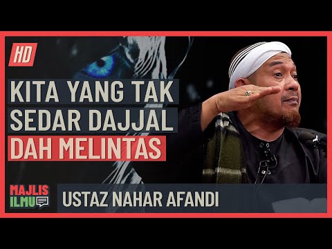 Ustaz Nahar Afandi - Kita Yang Tak Sedar Dajjal Dah Melintas