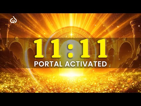 11:11 Portal Activated: Enter the Portal Now to Manifest Financial Freedom & Transformation