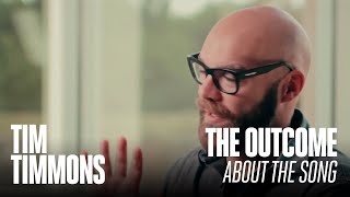 Tim Timmons "The Outcome" (About the Song)
