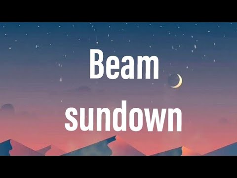 Beam - Sundown Ft justin bieber (Lyrics)