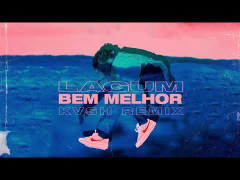 KVSH - Bem Melhor (KVSH Remix) ft. Lagum