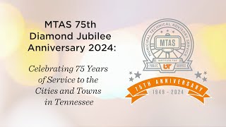 Celebrating 75 Years of Service to Tennessee Cities: MTAS 75th Anniversary (abridged)