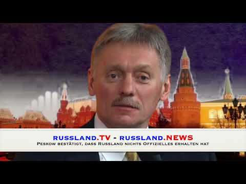 Peskow bestätigt, dass Russland nichts Offizielles erhalten hat