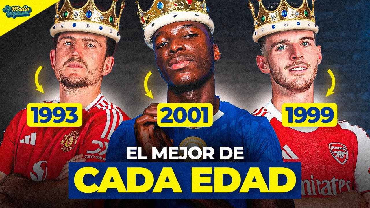 EL MEJOR JUGADOR DE CADA EDAD DE LA PREMIER LEAGUE