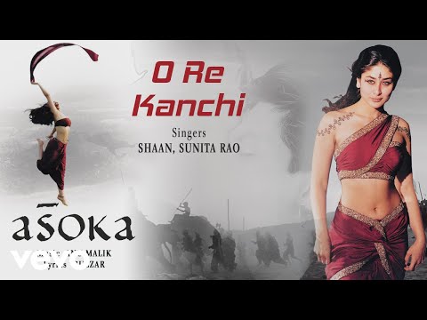 O Re Kanchi - Audio Song | Asoka | Shah Rukh Khan, Kareena Kapoor | Shaan| Gulzar