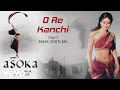 O Re Kanchi Best Audio Song - Asoka|Shah Rukh Khan,Kareena Kapoor|Shaan|Gulzar