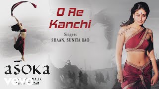 O Re Kanchi Best Audio Song - AsokaShah Rukh KhanK