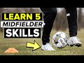 Learn 5 Midfielder Skills Done By Pros